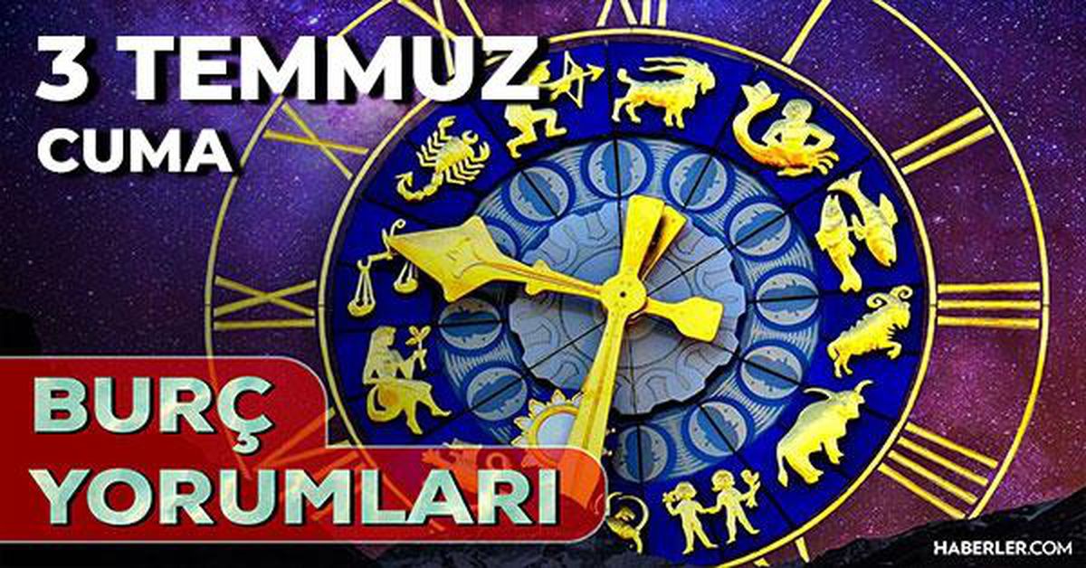 3 Temmuz 2026 burç yorumları! Oğlak, Koç, Yengeç burcu yorumu... AŞK, EVLİLİK, SAĞLIK yorumları ne diyor?