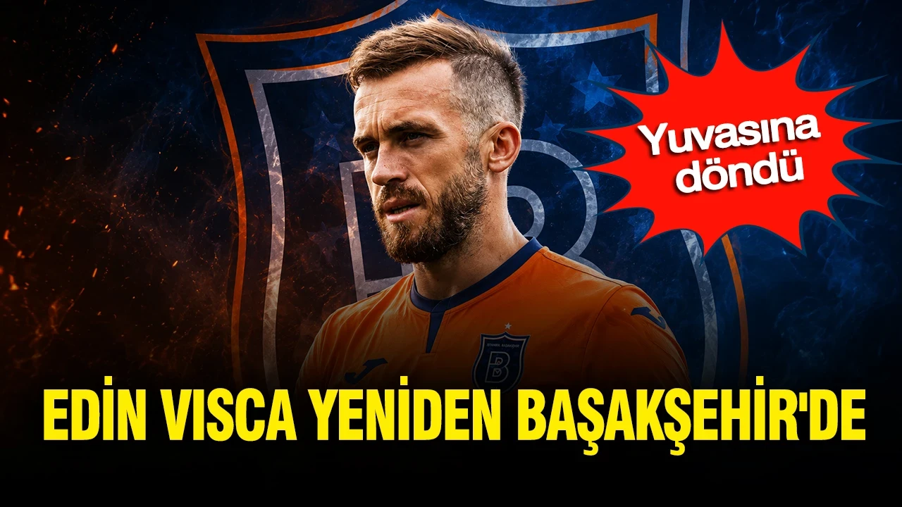 Yuvasına döndü: Edin Visca yeniden Başakşehir'de