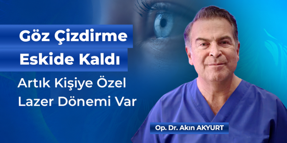Göz Çizdirme Eskide Kaldı; Artık Kişiye Özel Lazer Dönemi Var