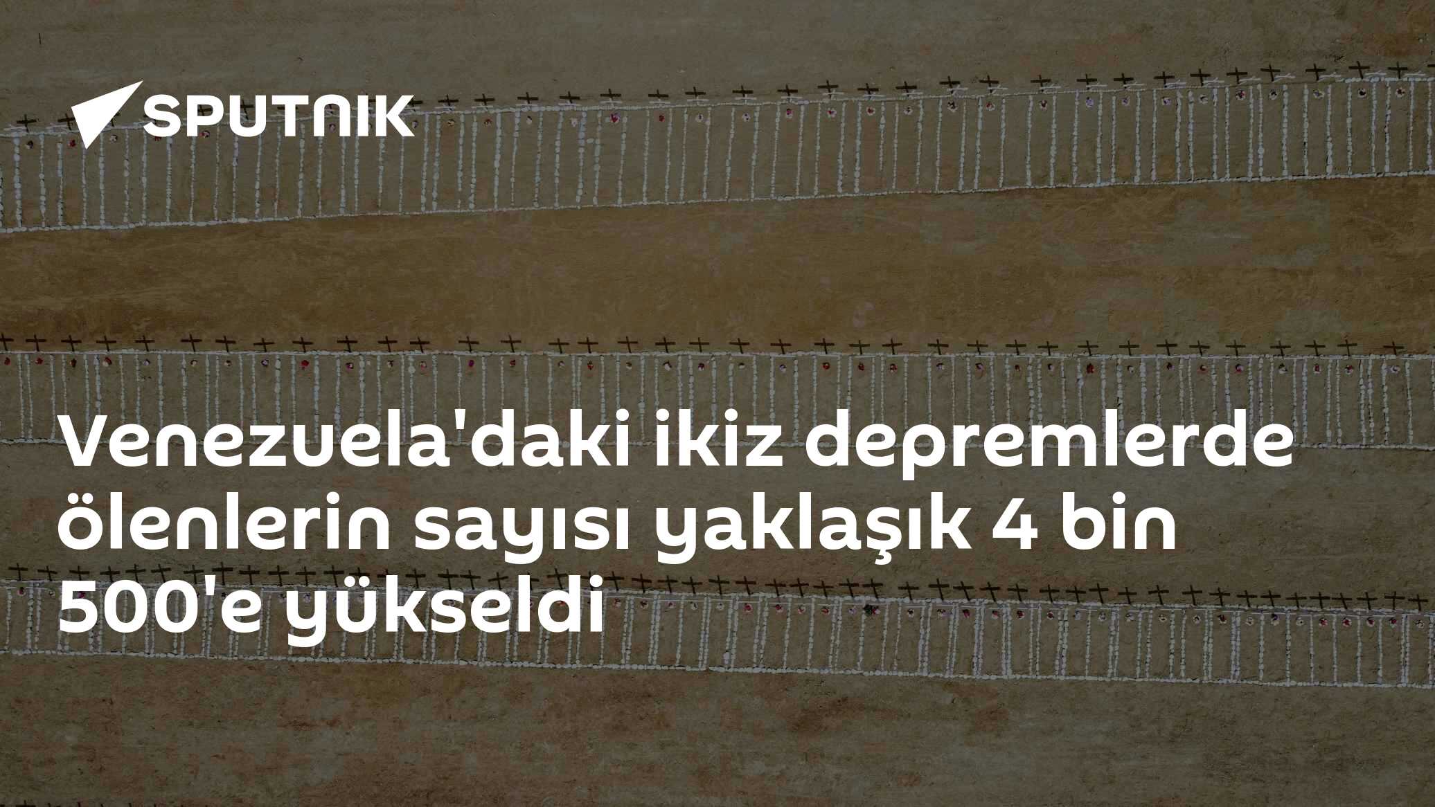 Venezuela'daki ikiz depremlerde ölenlerin sayısı yaklaşık 4 bin 500'e yükseldi