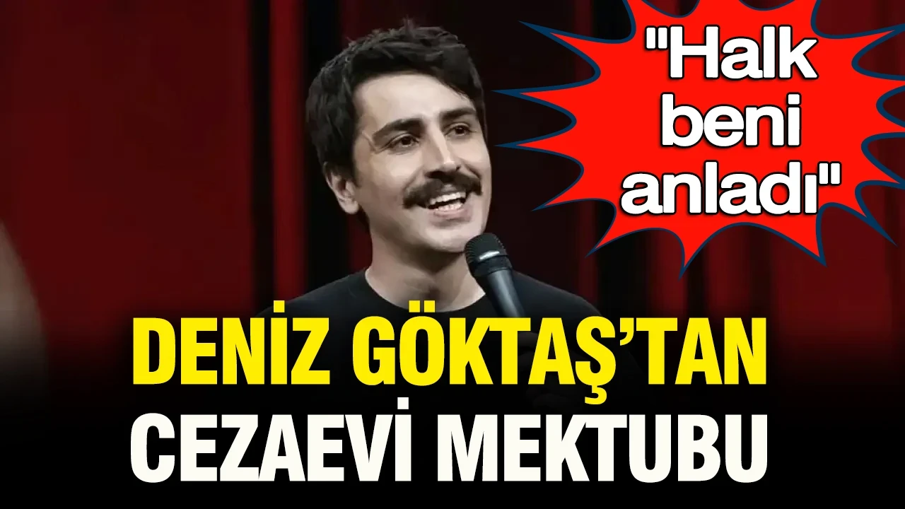 Deniz Göktaş’tan cezaevi mektubu: "Halk beni anladı"