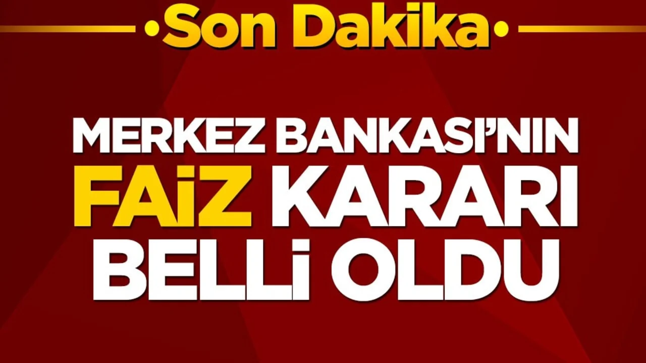 Merkez Bankası'nın faiz kararı belli oldu