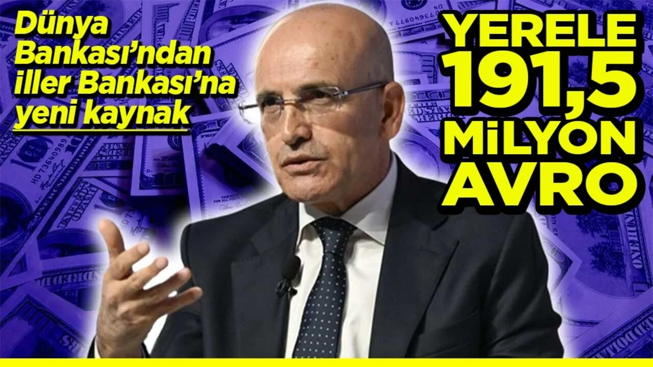Dünya Bankasından İller Bankası’na kaynak Yerele 191,5 milyon Avro