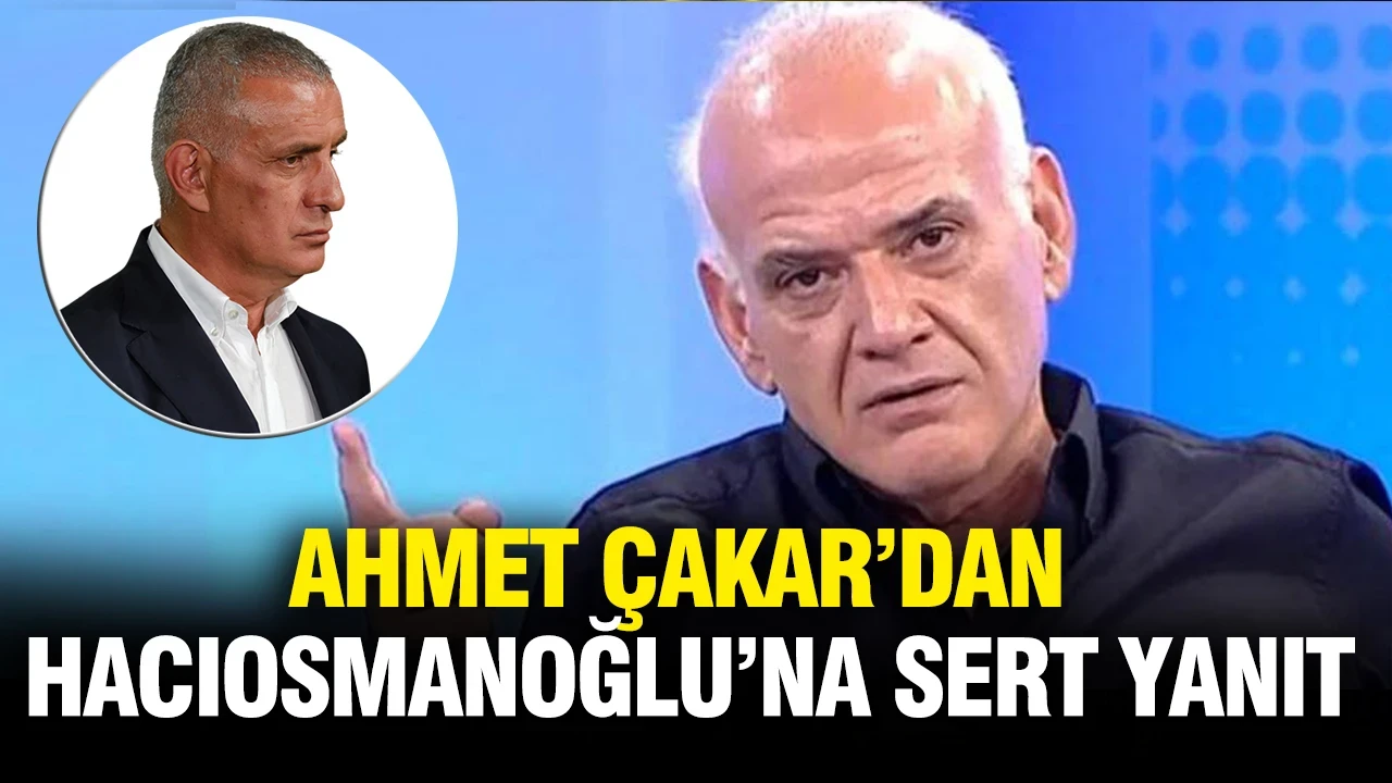"Onun bunun çocukları" polemiğinde yeni perde: Ahmet Çakar'dan Hacıosmanoğlu'na sert yanıt