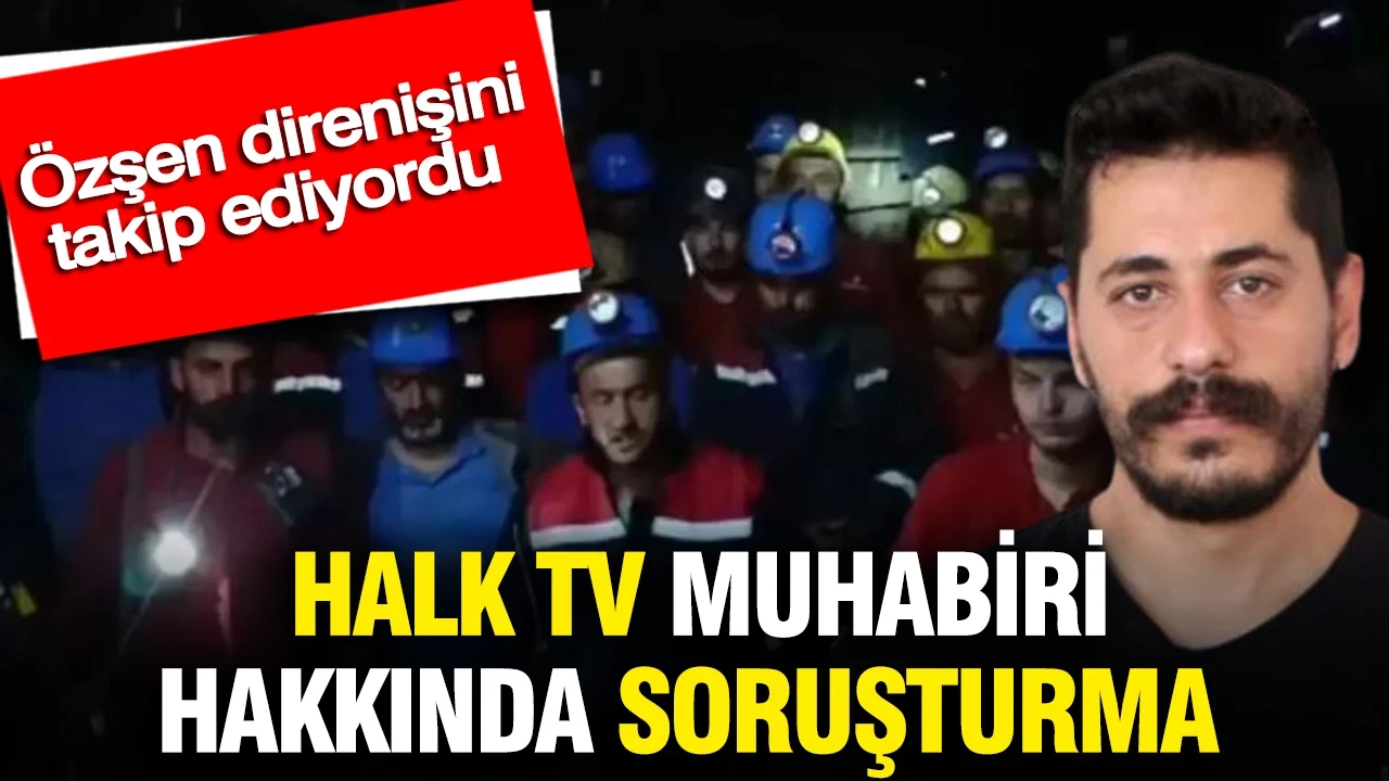 Özşen direnişini takip eden Halk TV muhabiri Umut Taştan hakkında soruşturma