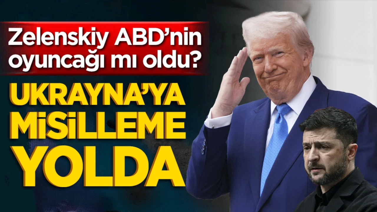 Zelenskiy ABD’nin oyuncağı mı oldu? Ukrayna’ya misilleme yolda