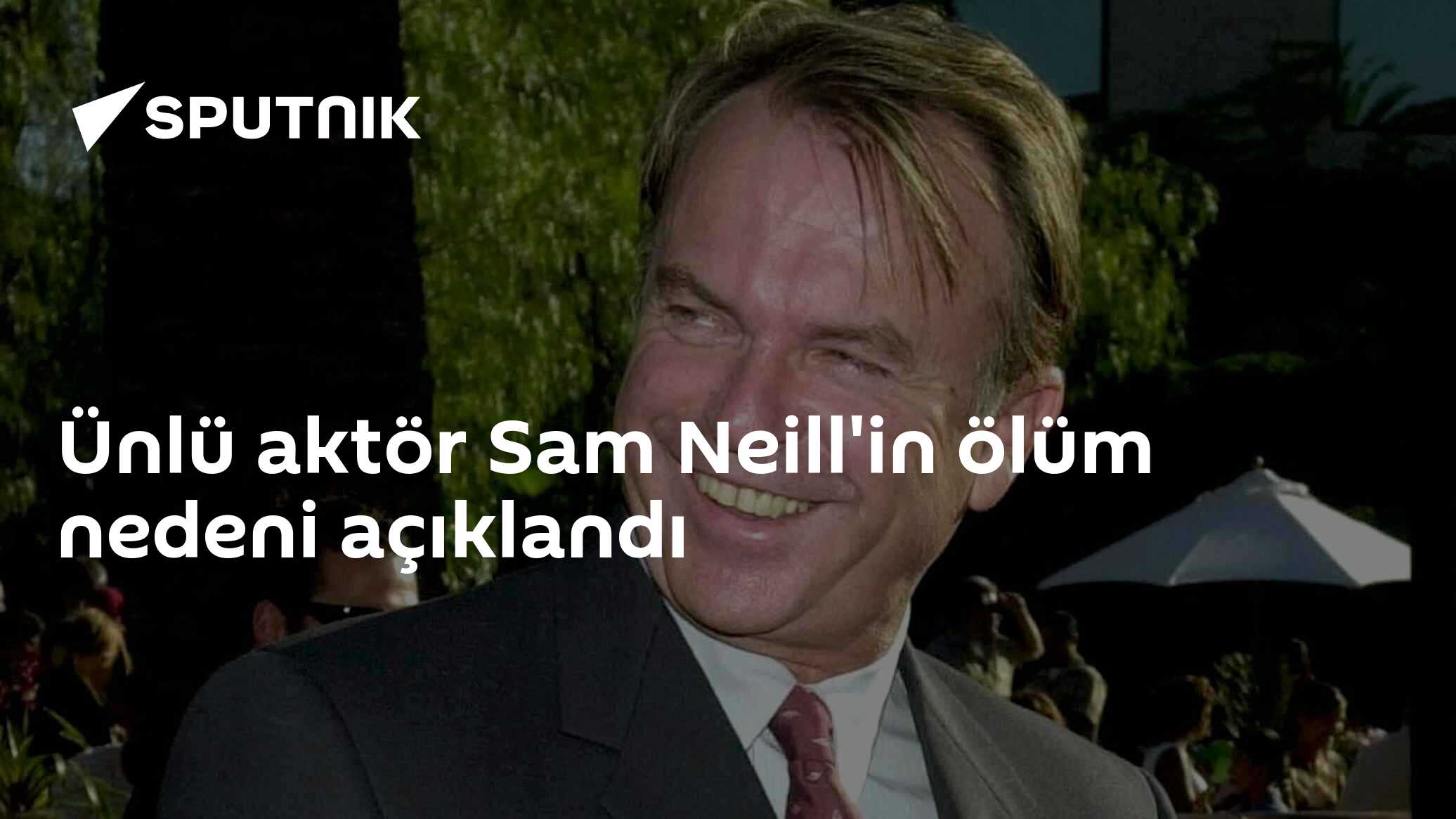 Ünlü aktör Sam Neill'in ölüm nedeni açıklandı