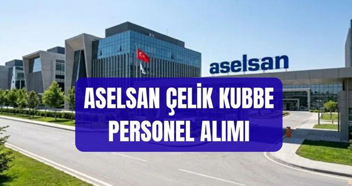 ASELSAN çelik kubbe personel alımı BAŞVURU EKRANI: ASELSAN çelik kubbe personel başvuru nereden nasıl yapılır, başvuru ş..