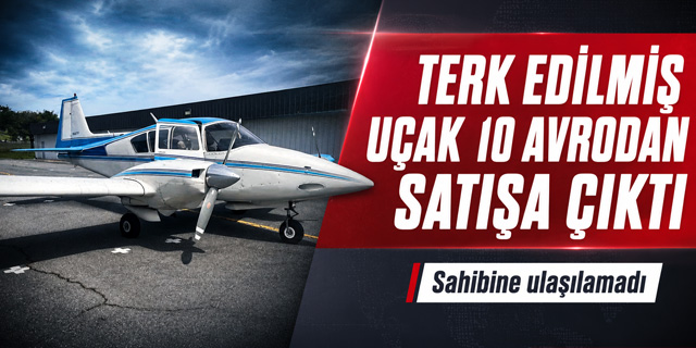 Terk Edilen Uçak 10 Eurodan İhaleye Çıktı