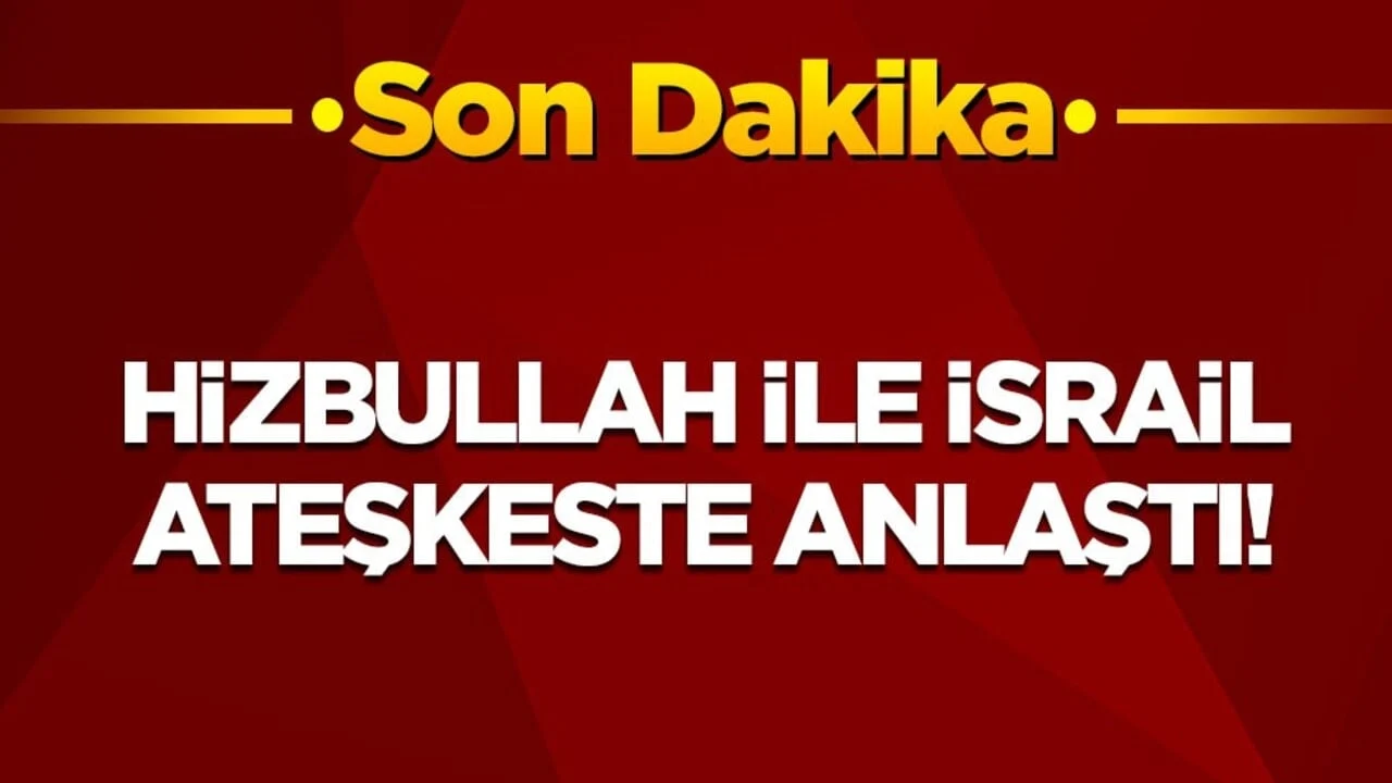 Son dakika! Hizbullah ile İsrail ateşkeste anlaştı