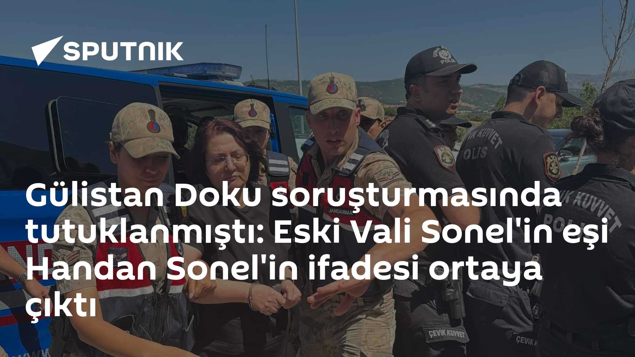 Gülistan Doku soruşturmasında tutuklanmıştı: Eski Vali Sonel'in eşi Handan Sonel'in ifadesi ortaya çıktı