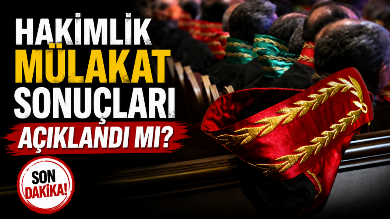 HAKİMLİK MÜLAKAT SONUÇLARI AÇIKLANDI MI? 2026 Hakim ve Savcı Yardımcılığı mülakat sonuçları ekranı!
