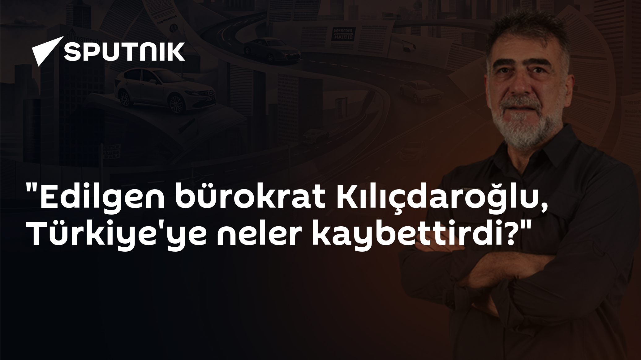 "Edilgen bürokrat Kılıçdaroğlu, Türkiye'ye neler kaybettirdi?"
