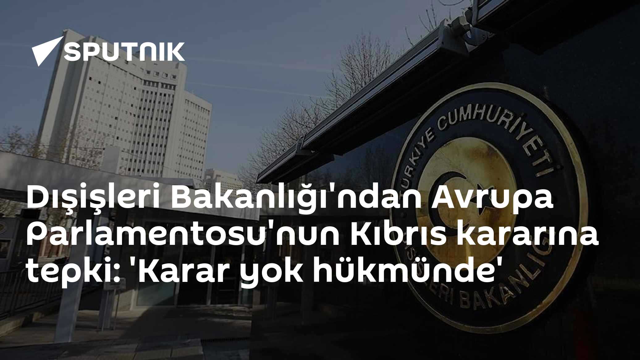 Dışişleri Bakanlığı'ndan Avrupa Parlamentosu'nun Kıbrıs kararına tepki: 'Karar yok hükmünde'