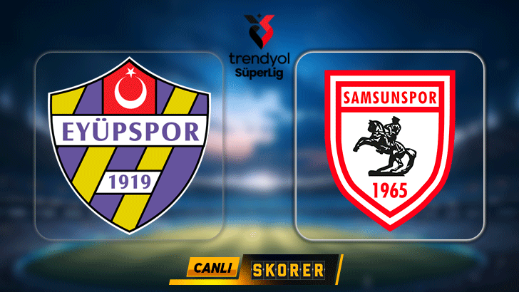 CANLI | Süper Lig'de Eyüpspor-Samsunspor maçı!