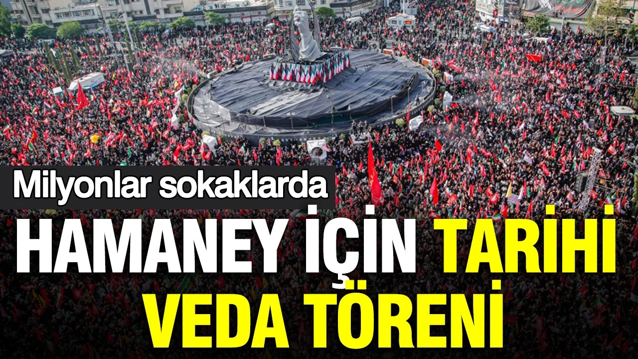 Hamaney için tarihi veda töreni: Tahran'da milyonlar sokaklara döküldü