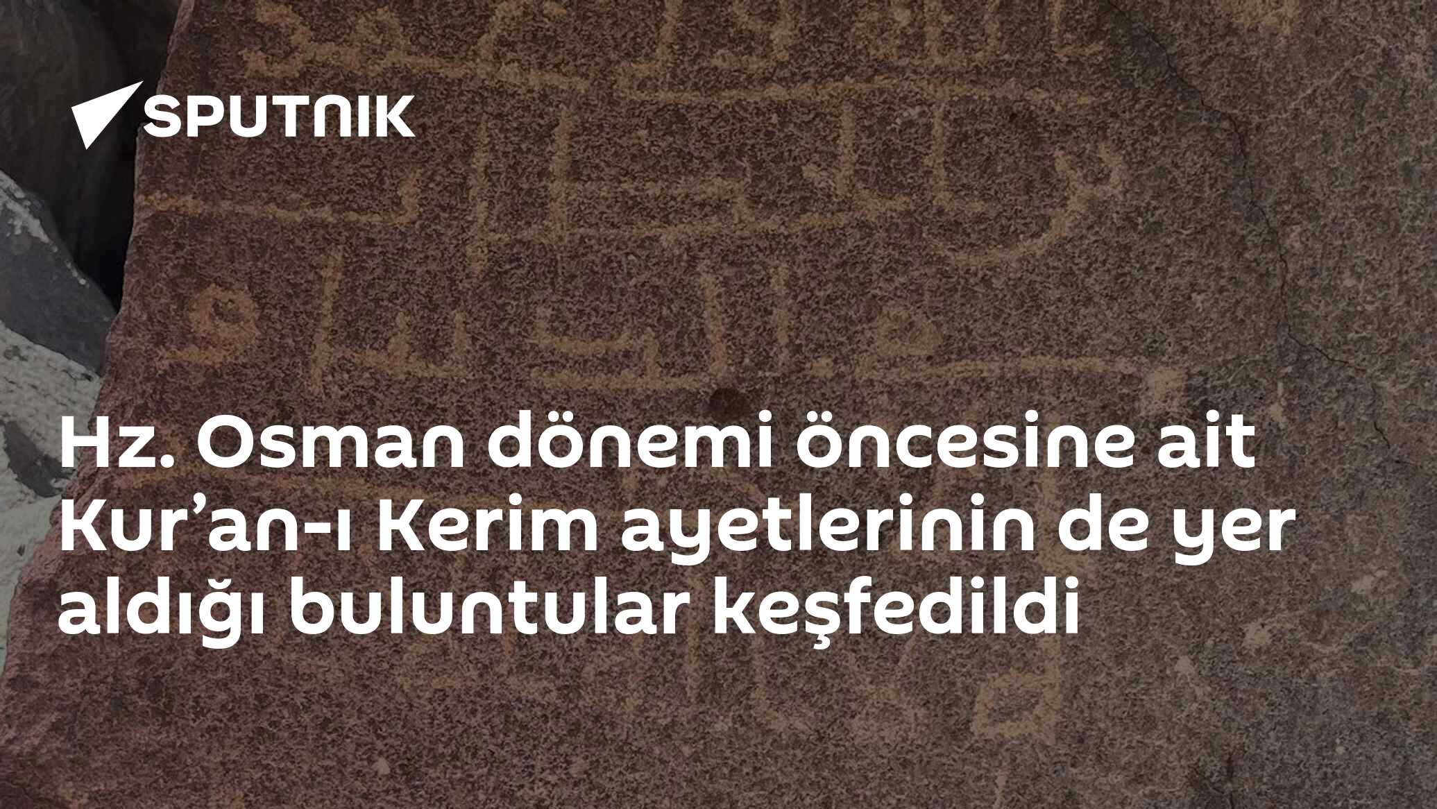 Hz. Osman dönemi öncesine ait Kur’an-ı Kerim ayetlerinin de yer aldığı buluntular keşfedildi