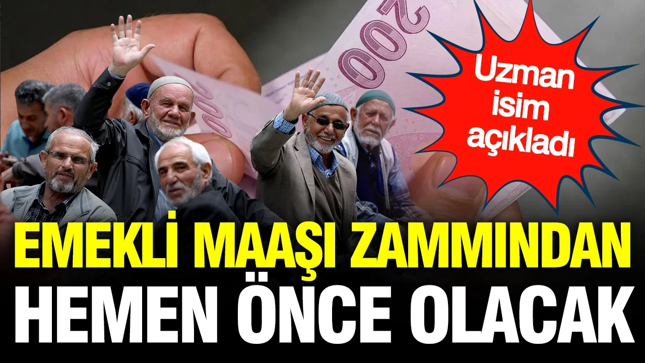 Emekli maaşı zammından hemen önce olacak: Uzman isim açıkladı