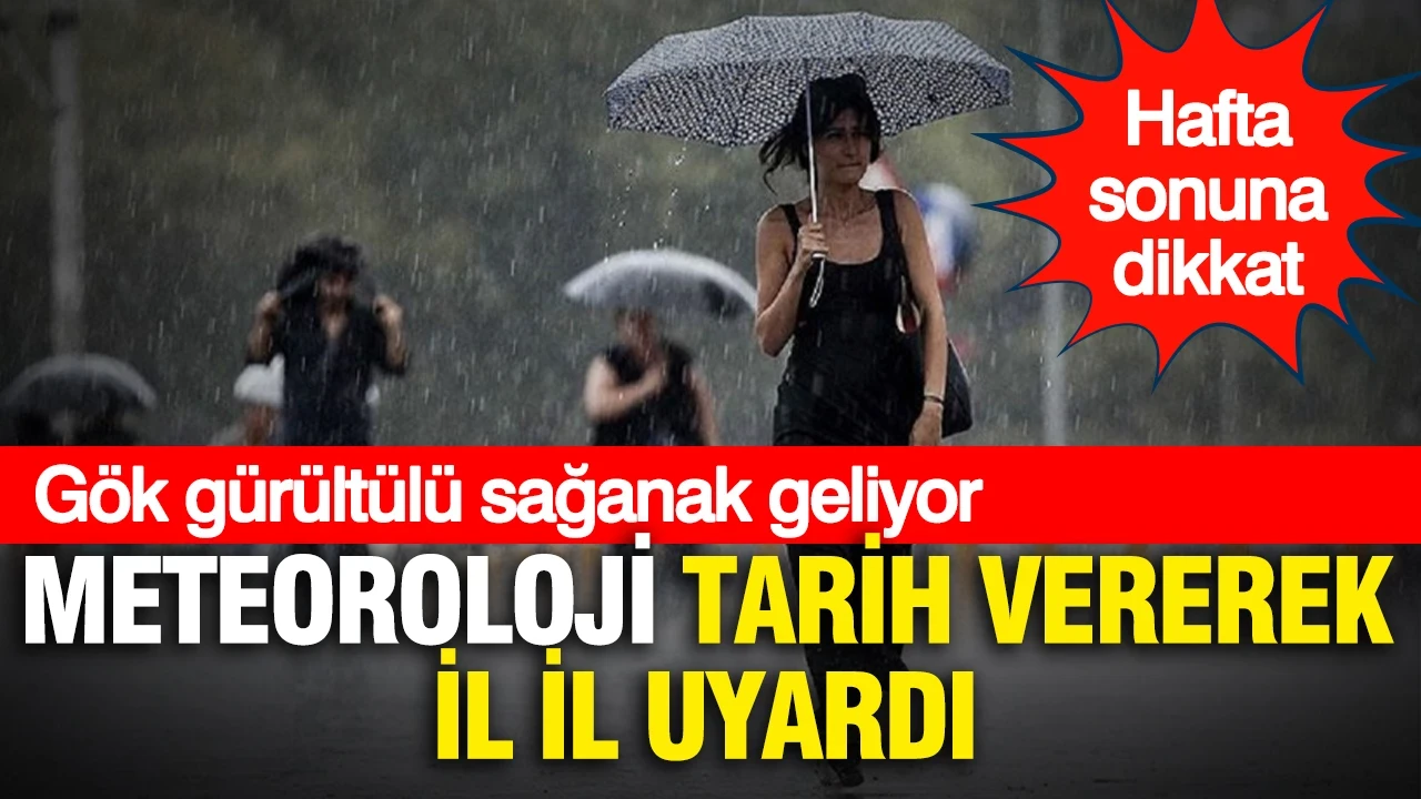 Meteoroloji tarih vererek il il uyardı: Gök gürültülü sağanak geliyor