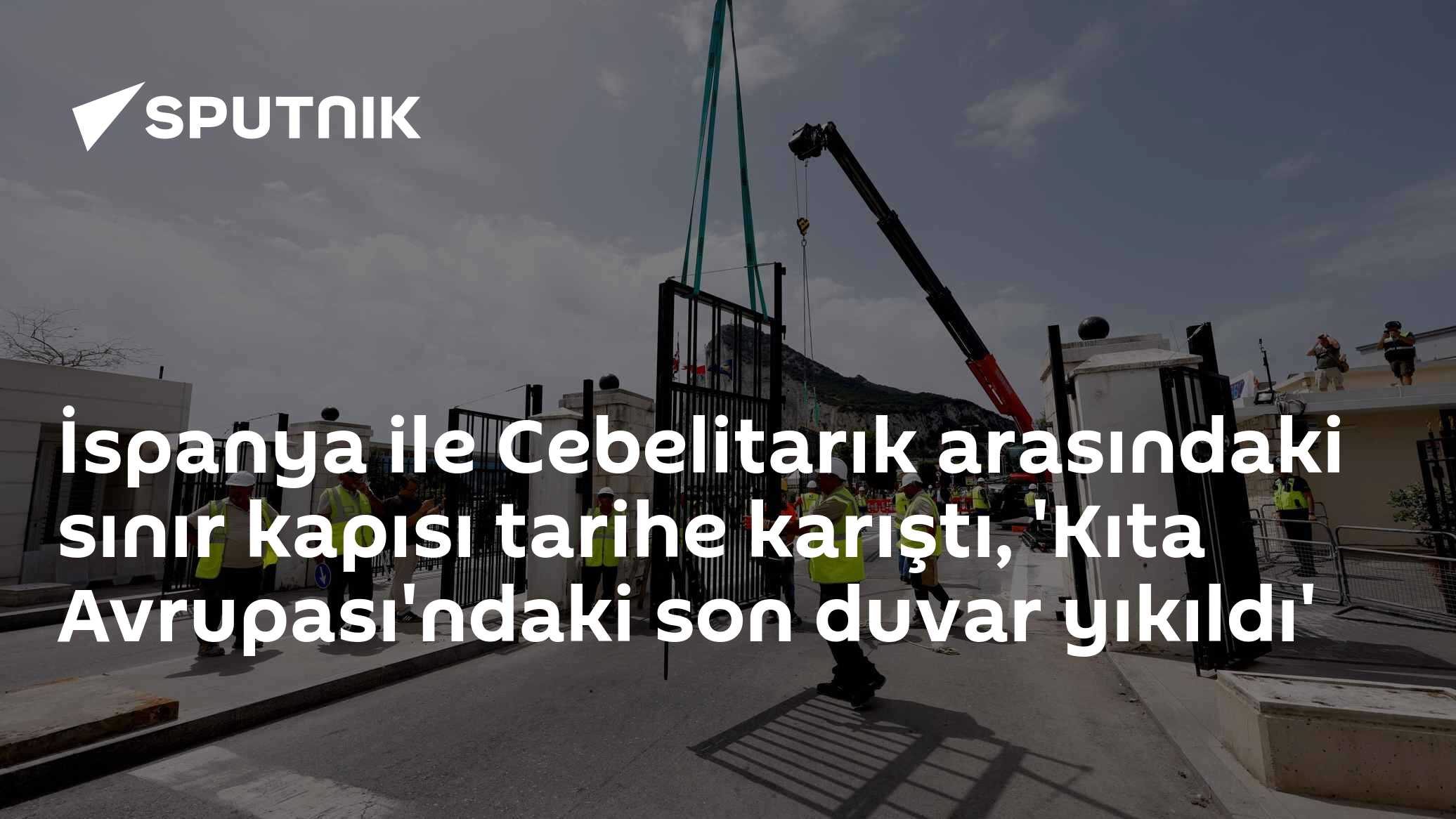 İspanya ile Cebelitarık arasındaki sınır kapısı tarihe karıştı, 'Kıta Avrupası'ndaki son duvar yıkıldı'