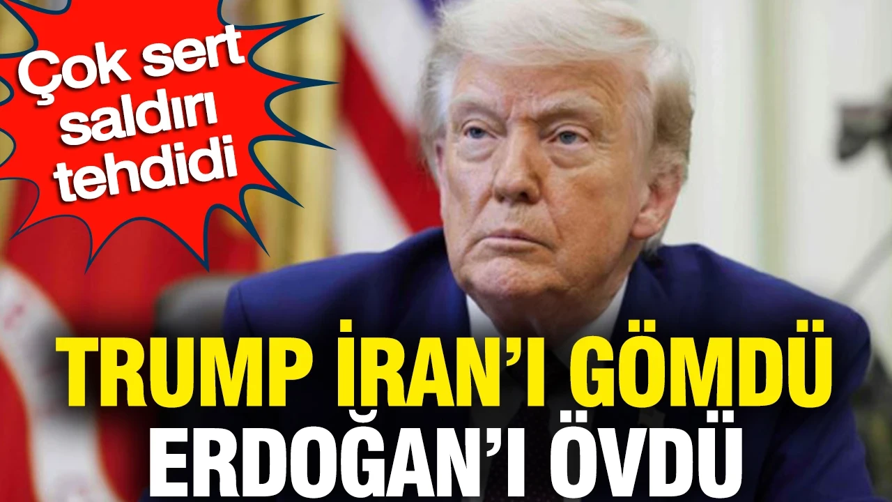 Trump İran'ı gömdü Erdoğan'ı övdü: Çok sert saldırı tehdidi