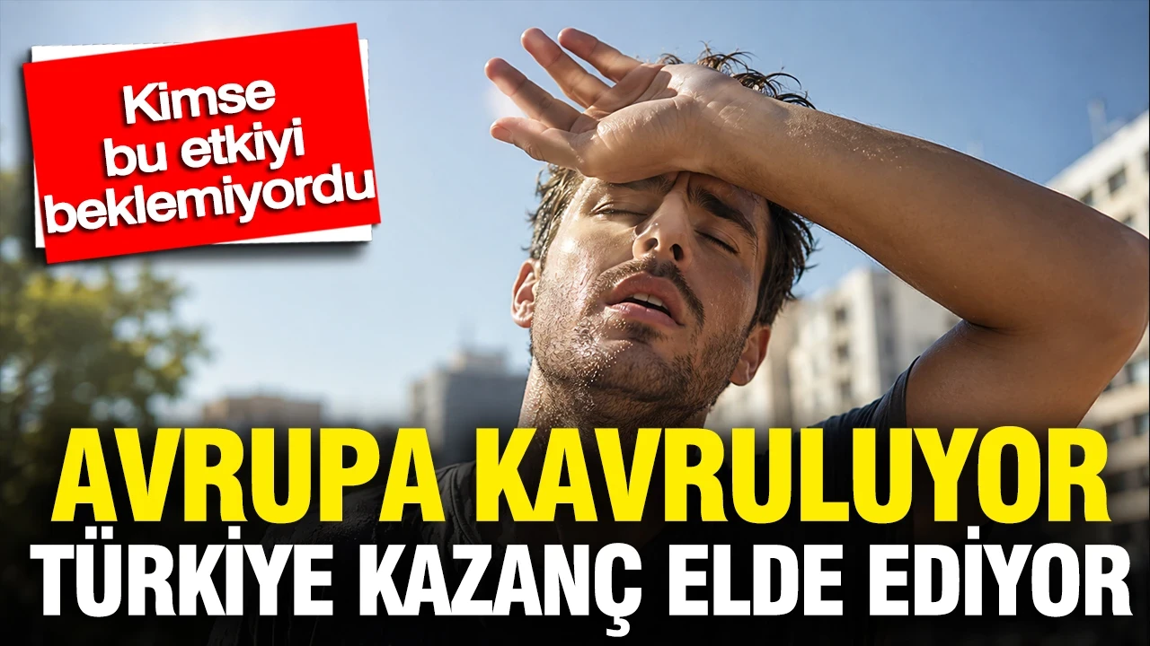 Avrupa kavruluyor, Türkiye kazanıyor: Kimse bu etkiyi beklemiyordu