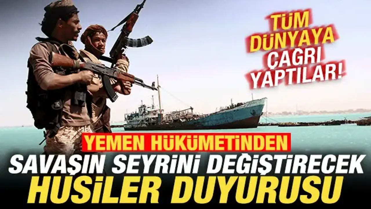 Yemen hükümetinden son dakika 'Husiler' duyurusu! Tüm dünyaya çağrı yaptılar