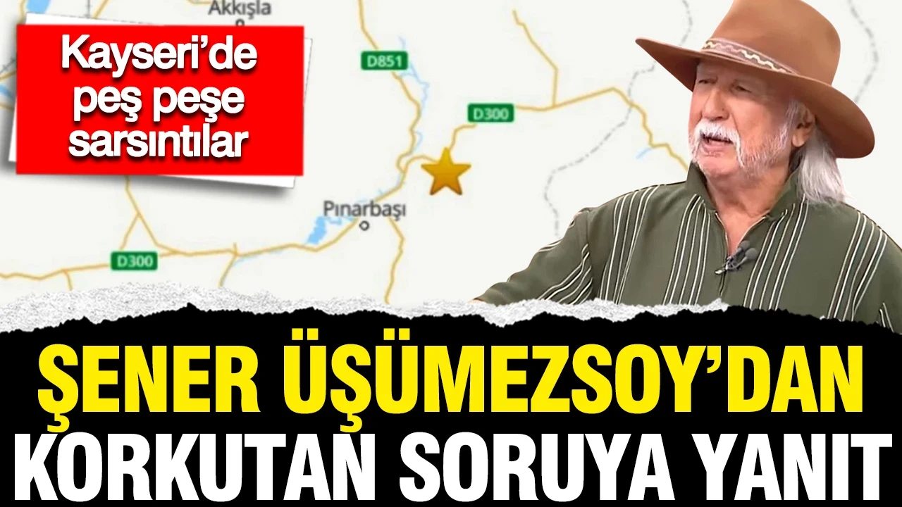 Kayseri’de peş peşe sarsıntılar: Şener Üşümezsoy’dan korkutan soruya yanıt