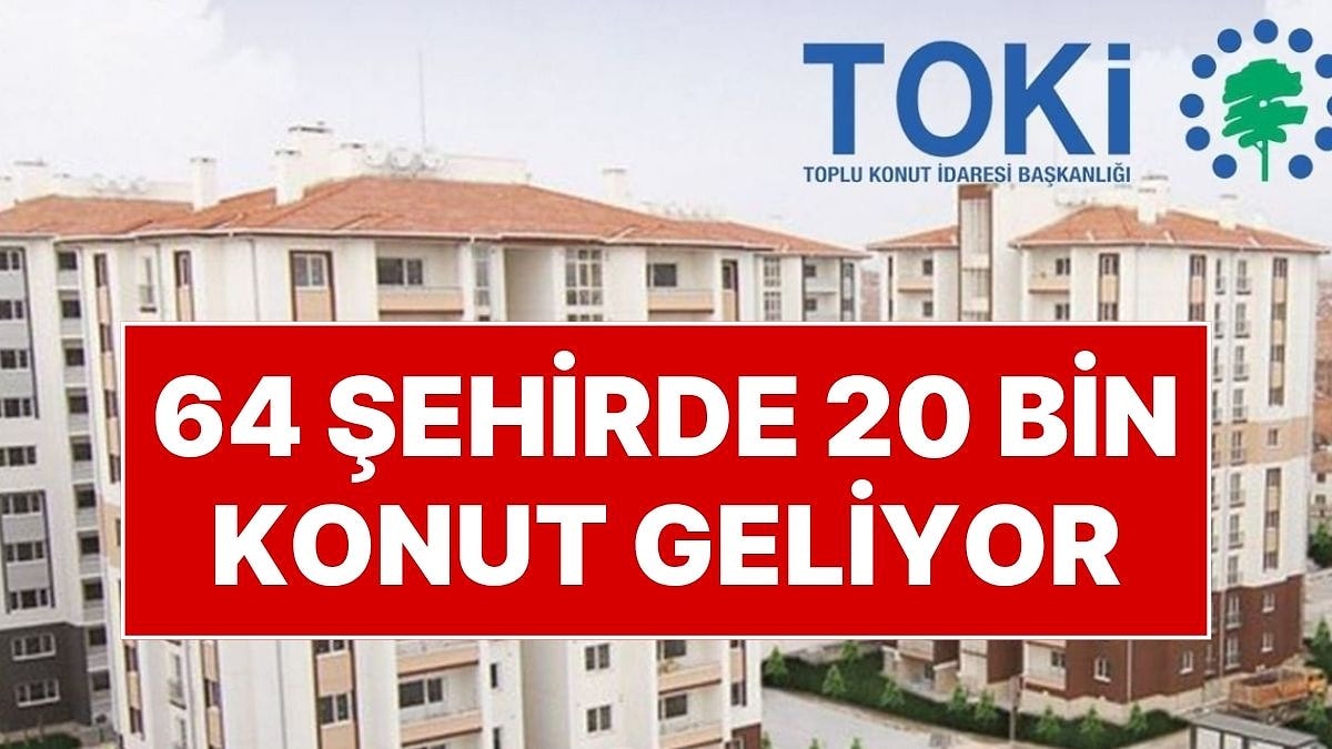 TOKİ’den Yeni Konut Projesi: 20 Bine Yakın Konut 64 Şehirde Satışa Çıkarılacak