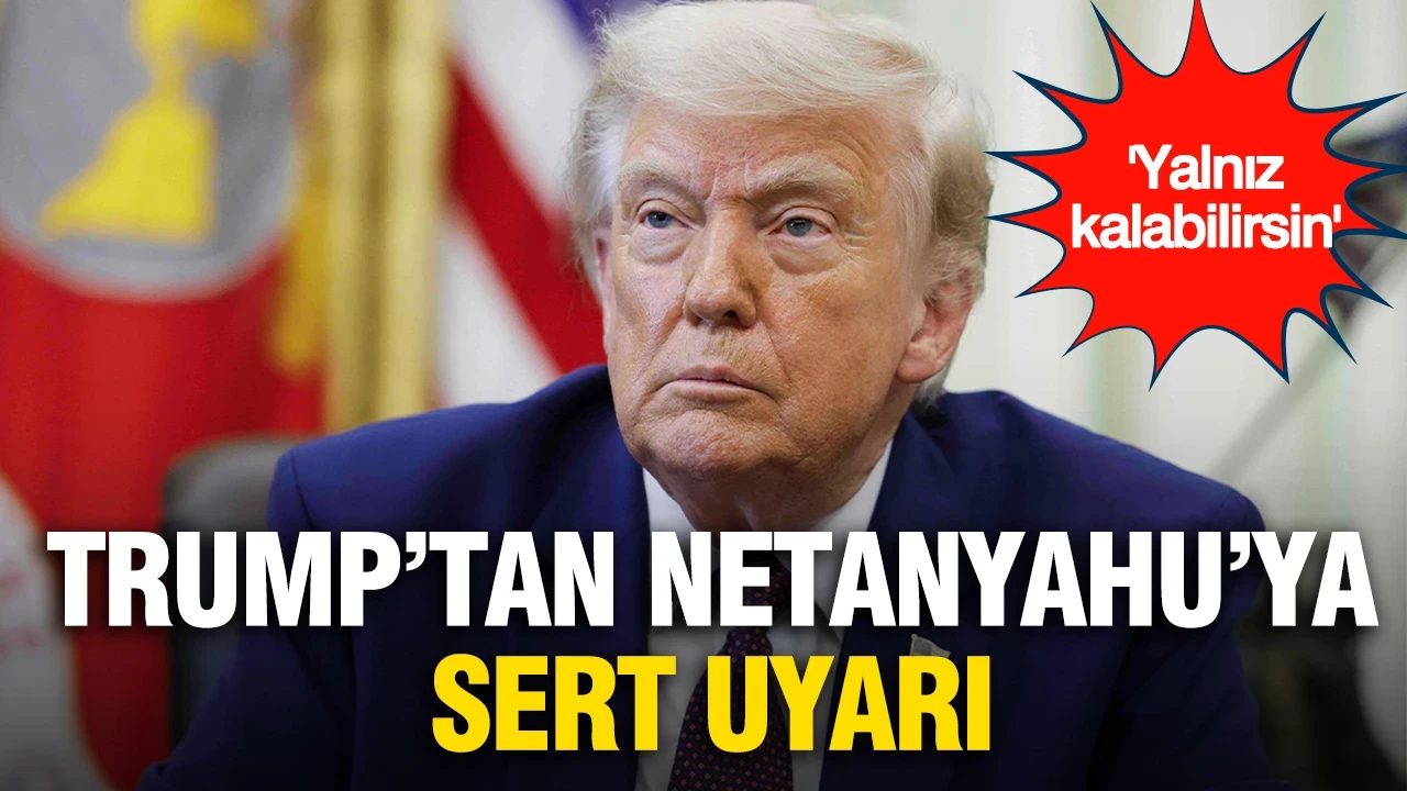 Trump'tan Netanyahu'ya sert uyarı: İran karşısında yalnız kalabilirsin