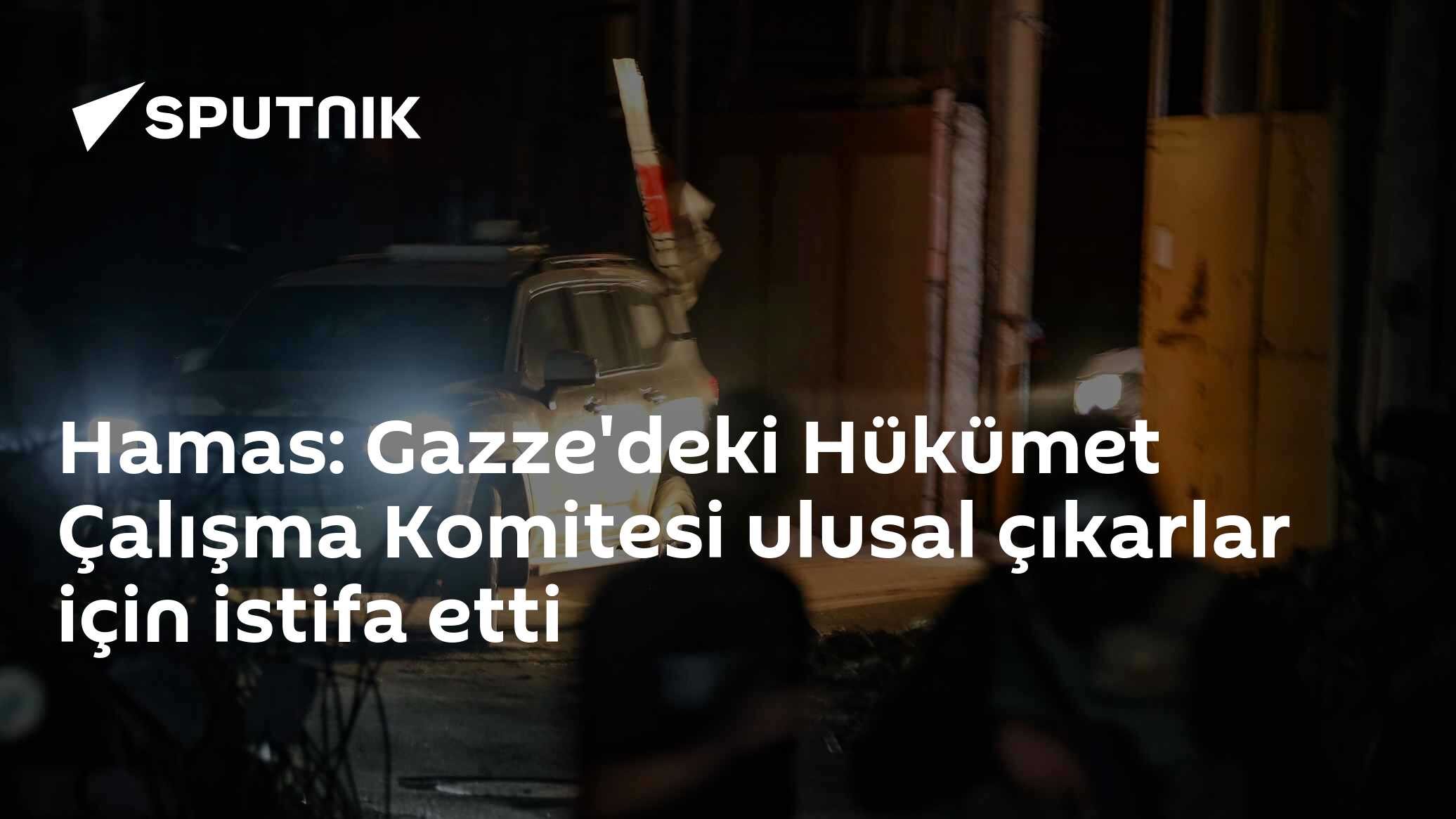 Hamas: Gazze'deki Hükümet Çalışma Komitesi ulusal çıkarlar için istifa etti