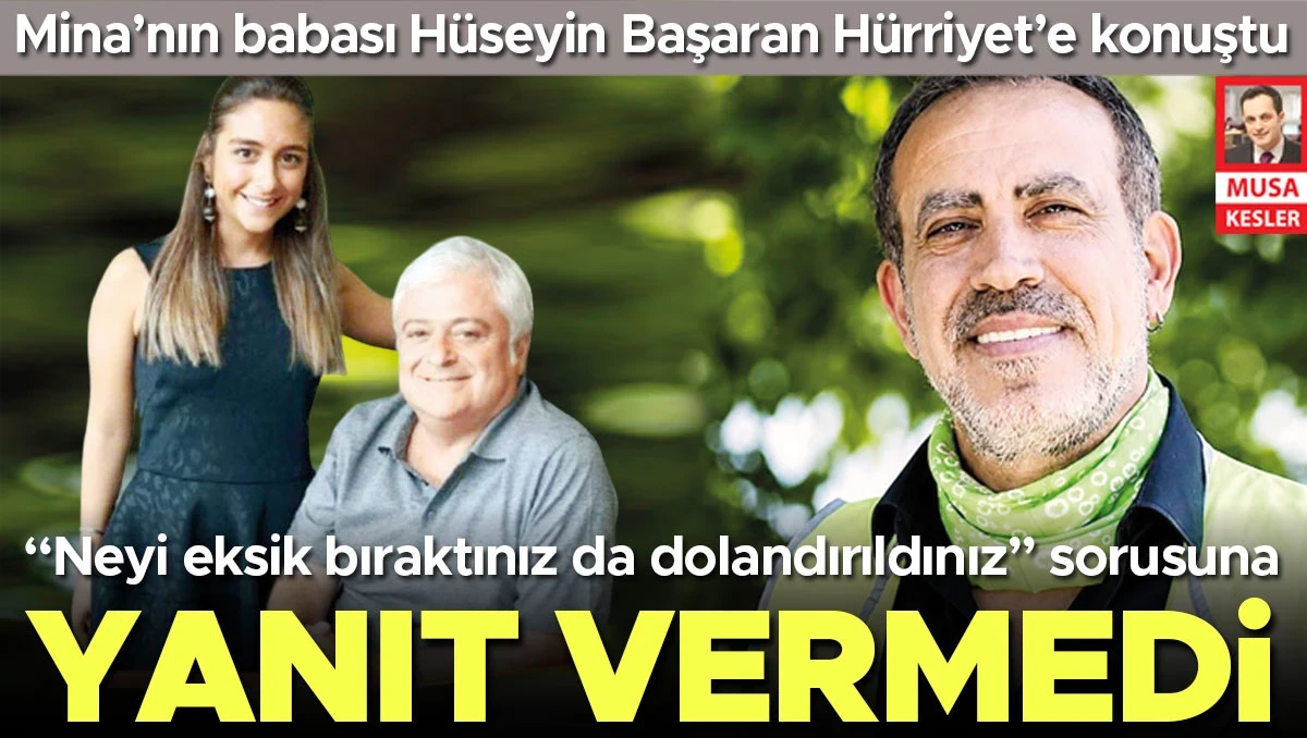 Mina’nın babası Hüseyin Başaran Hürriyet’e konuştu