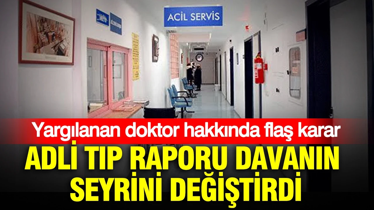 Adli Tıp raporu davanın seyrini değiştirdi: Afyonkarahisar'da yargılanan doktor hakkında flaş karar