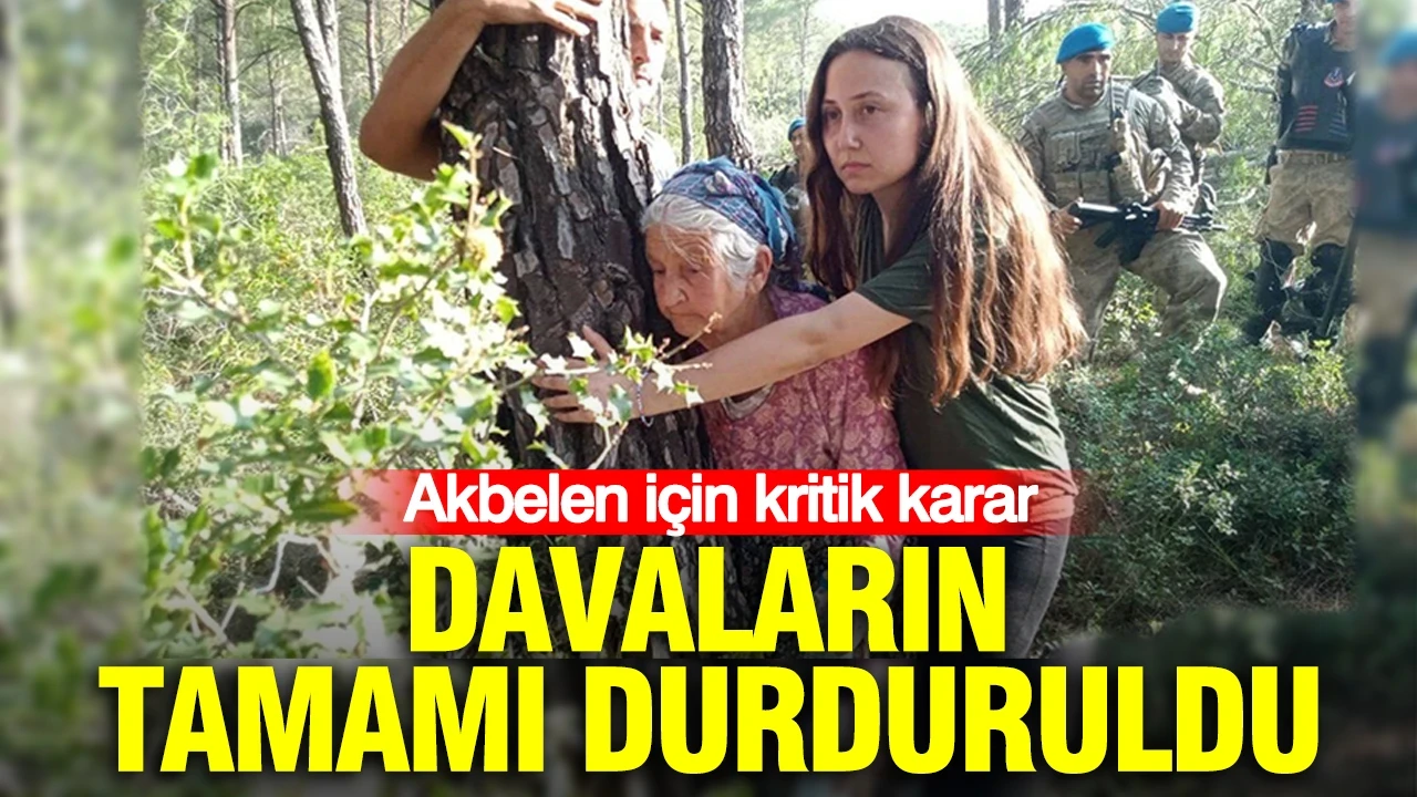 Akbelen'de 679 parsel için kritik karar: Davaların tamamı durduruldu