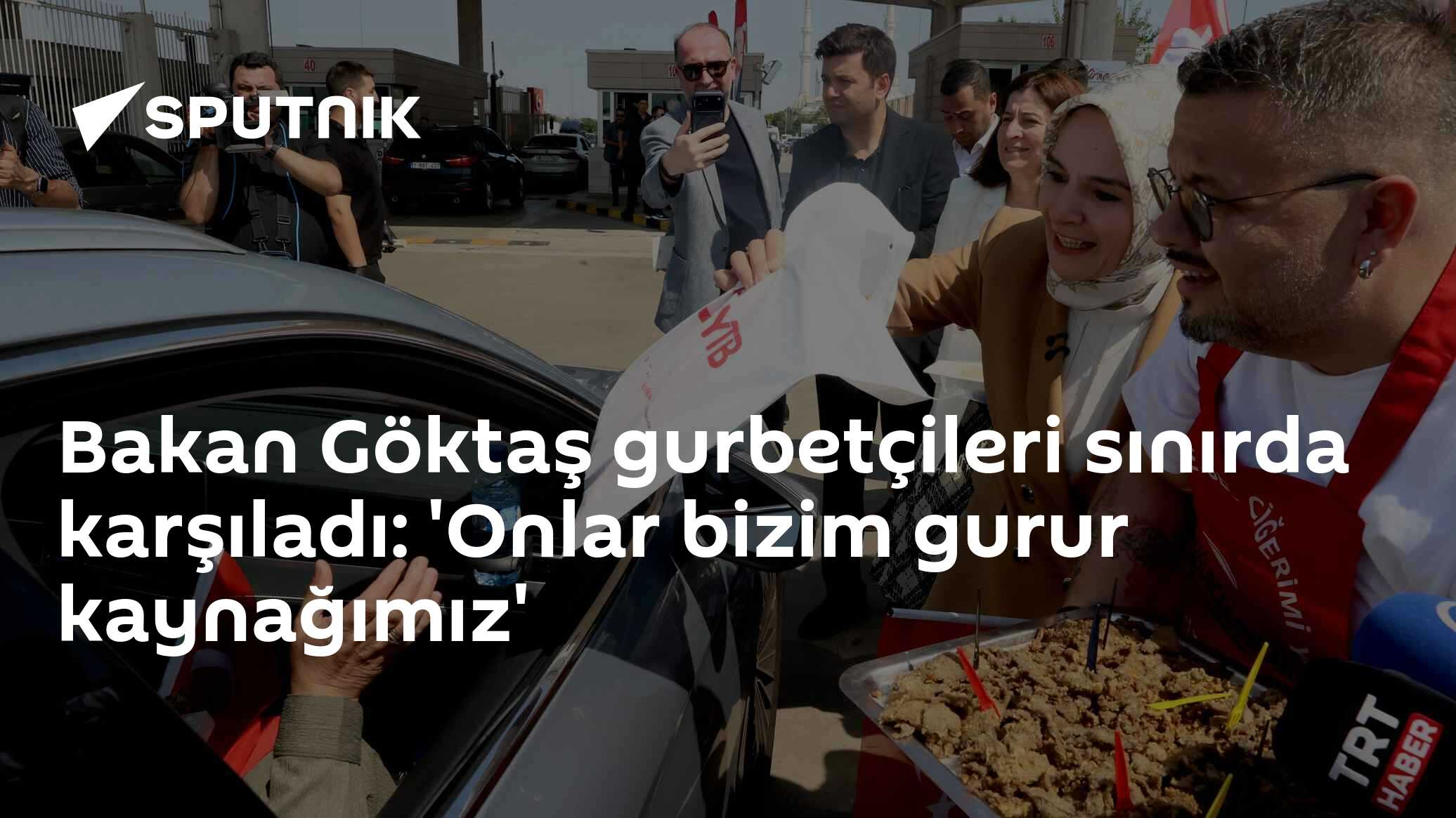 Bakan Göktaş gurbetçileri sınırda karşıladı: 'Onlar bizim gurur kaynağımız'
