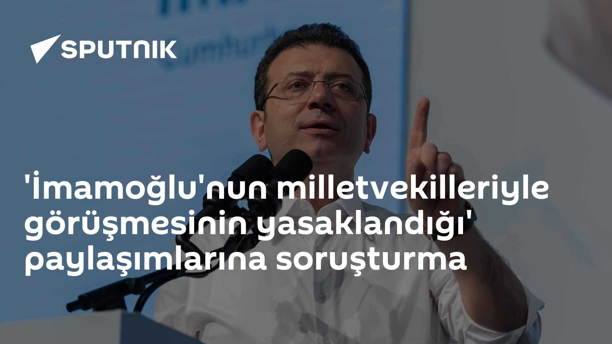 'İmamoğlu'nun milletvekilleriyle görüşmesinin yasaklandığı' paylaşımlarına soruşturma