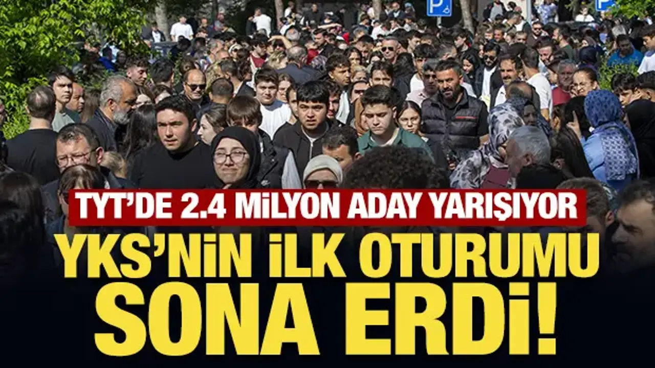 Son Dakika: YKS'nin ilk oturumu sona erdi!