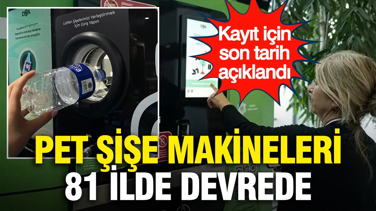 Pet şişe makineleri 81 ilde devrede... Kayıt için son tarih açıklandı