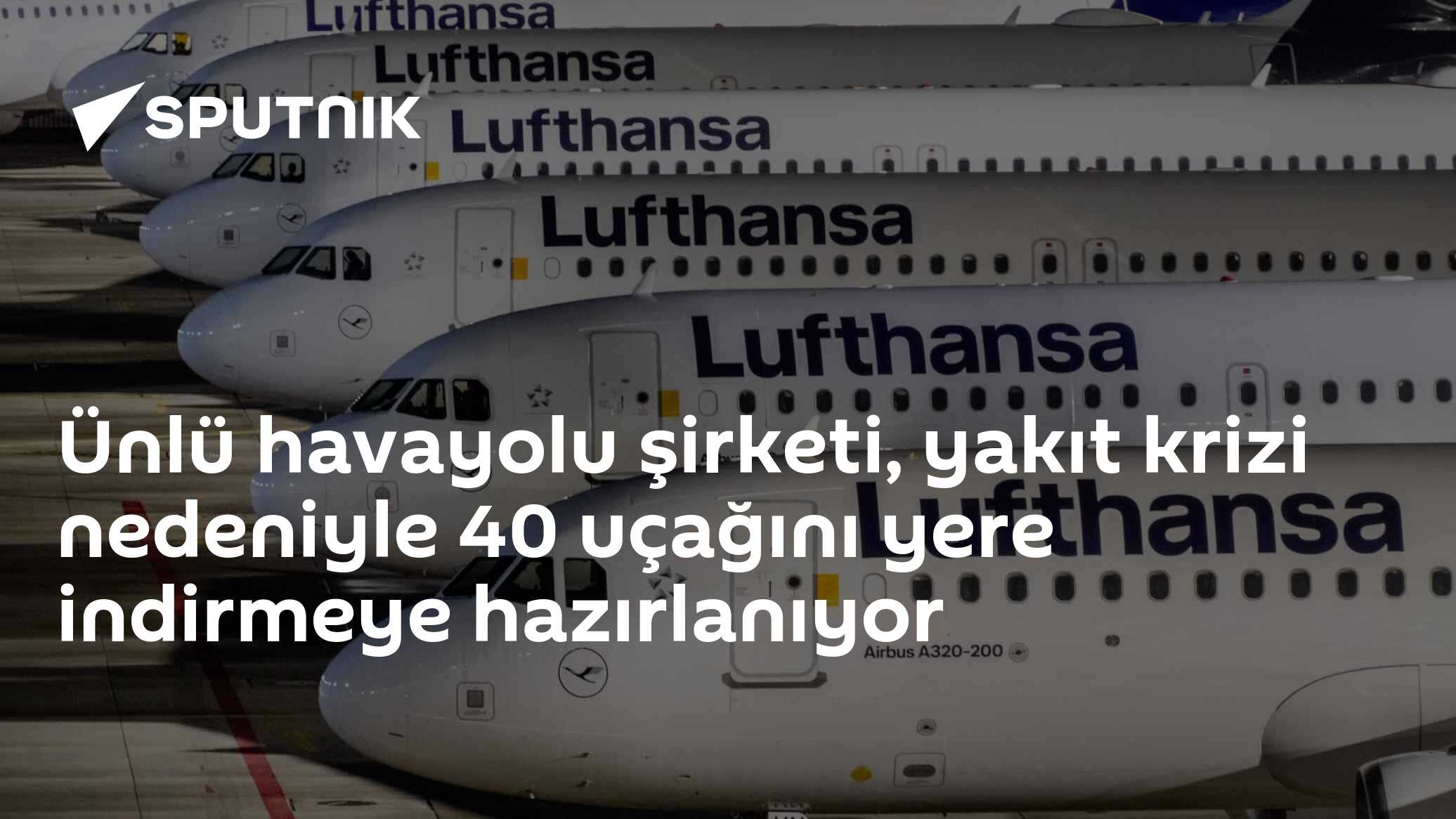 Ünlü havayolu şirketi, yakıt krizi nedeniyle 40 uçağını yere indirmeye hazırlanıyor