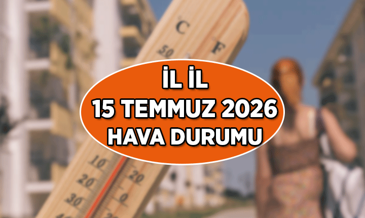 15 Temmuz yarınki hava durumu nasıl olacak? İstanbul, Ankara, İzmir ve diğer illerin 15 Temmuz yarınki hava durumunda yağmur yağacak mı, hava kaç derece olacak?