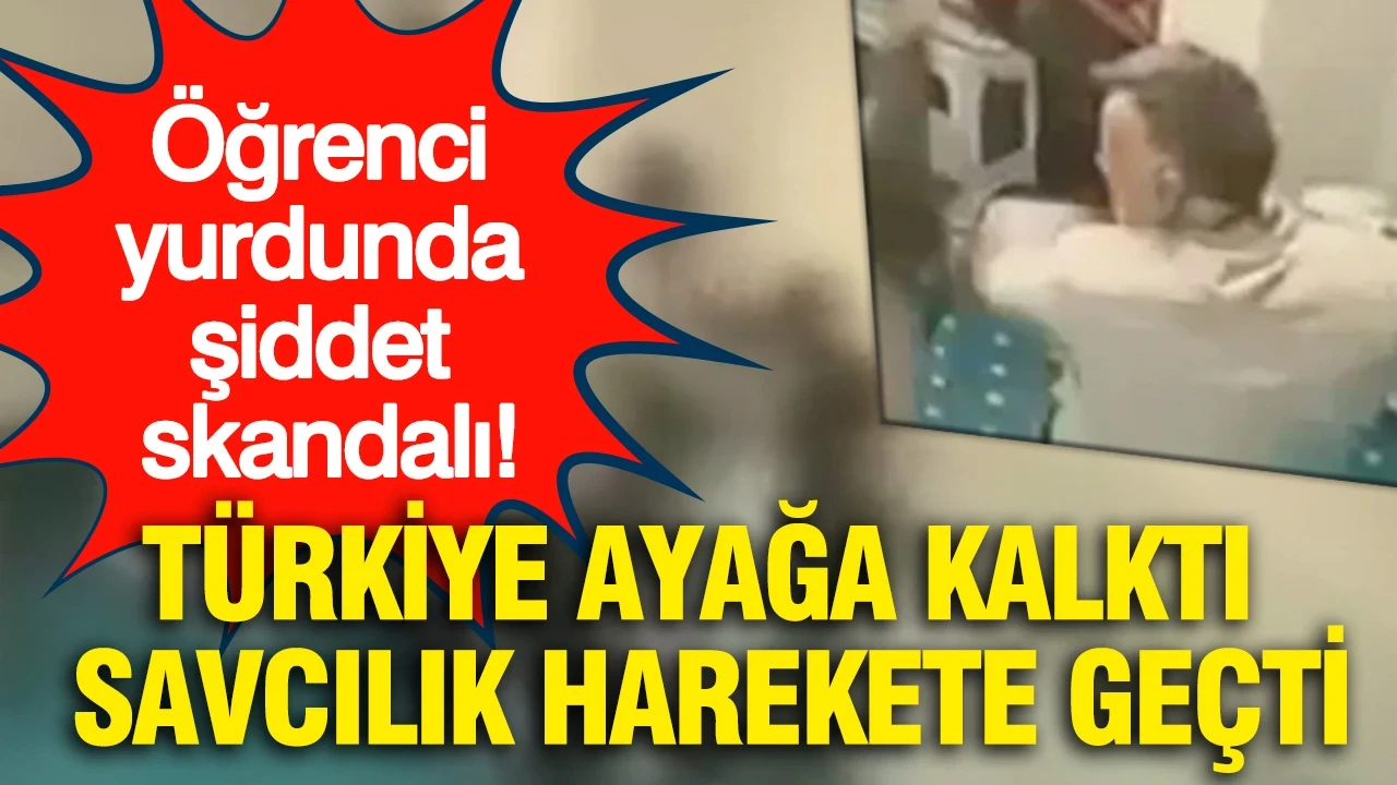 Öğrenci yurdunda şiddet skandalı: Türkiye ayağa kalktı, savcılık harekete geçti