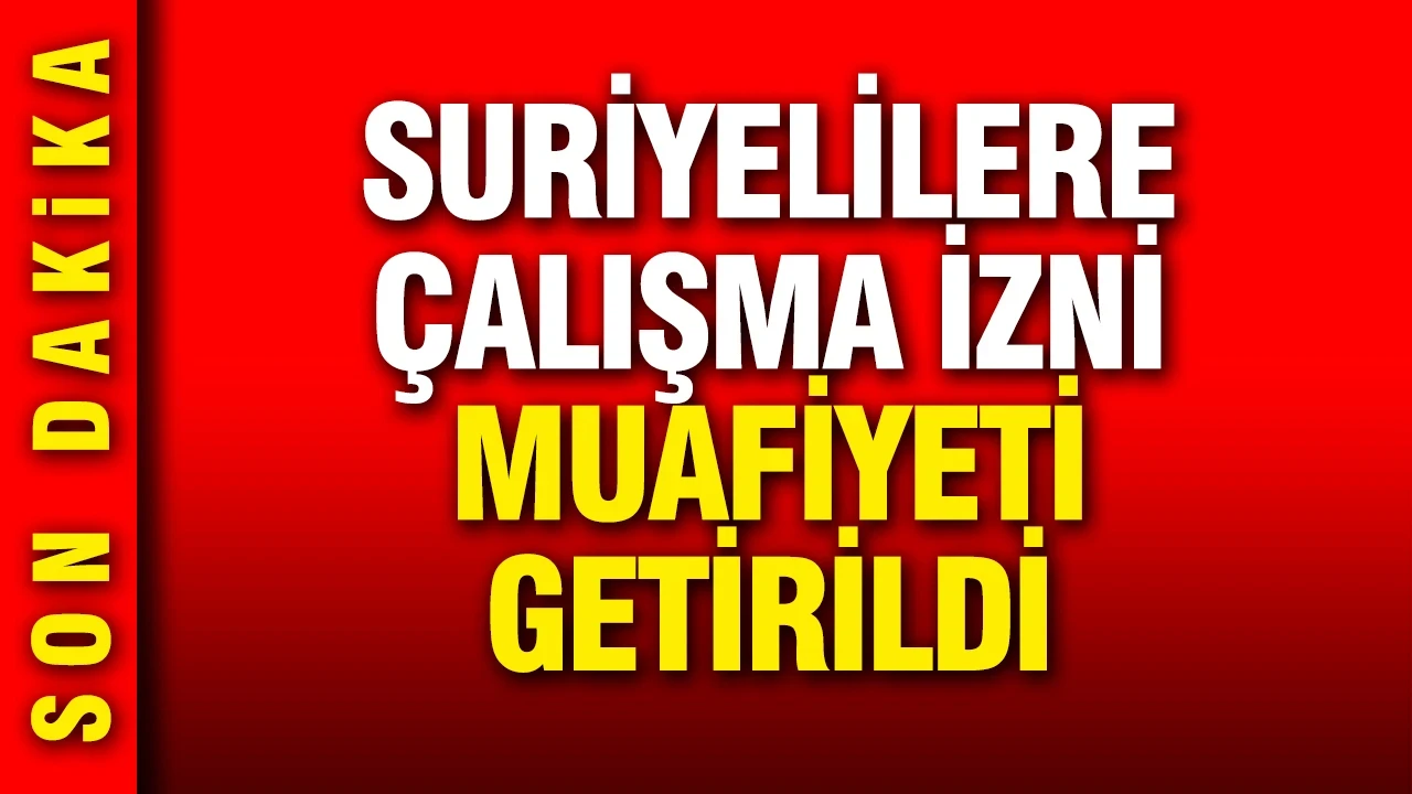 Suriyelilerden çalışma izin belgesi istenmeyecek
