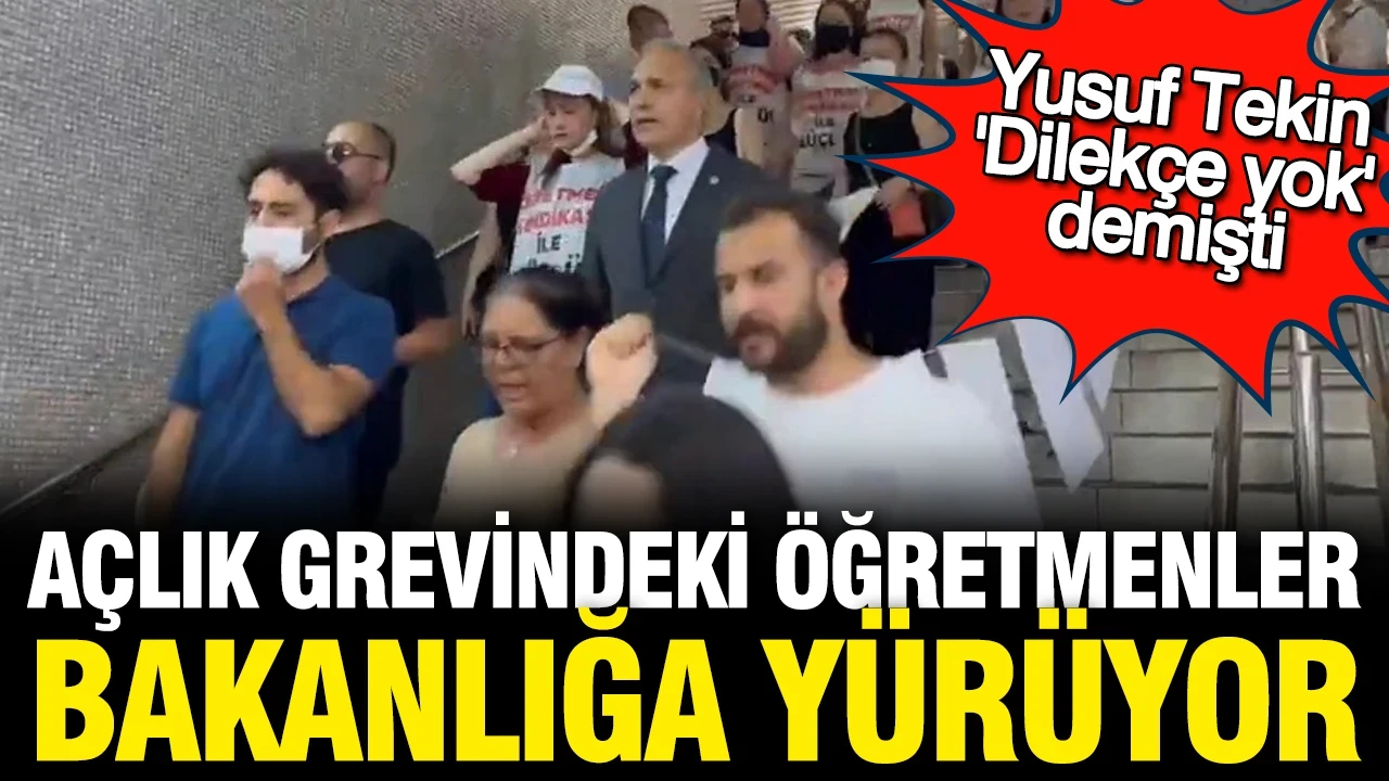 Açlık grevindeki öğretmenler ellerinde dilekçeyle Yusuf Tekin'e yürüdü
