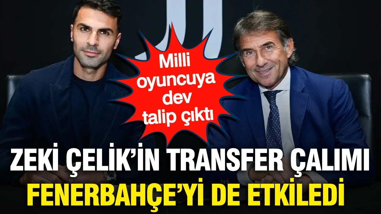 Zeki Çelik’in transfer çalımı Fenerbahçe’yi etkiledi: Milli futbolcuya dev talip