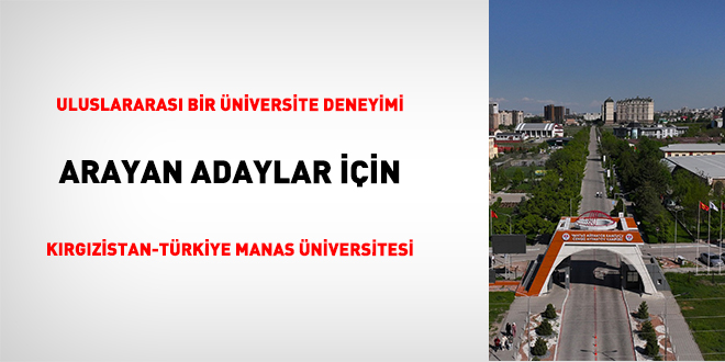 Uluslararası Bir Üniversite Deneyimi Arayan Adaylar İçin Kırgızistan-Türkiye Manas Üniversitesi