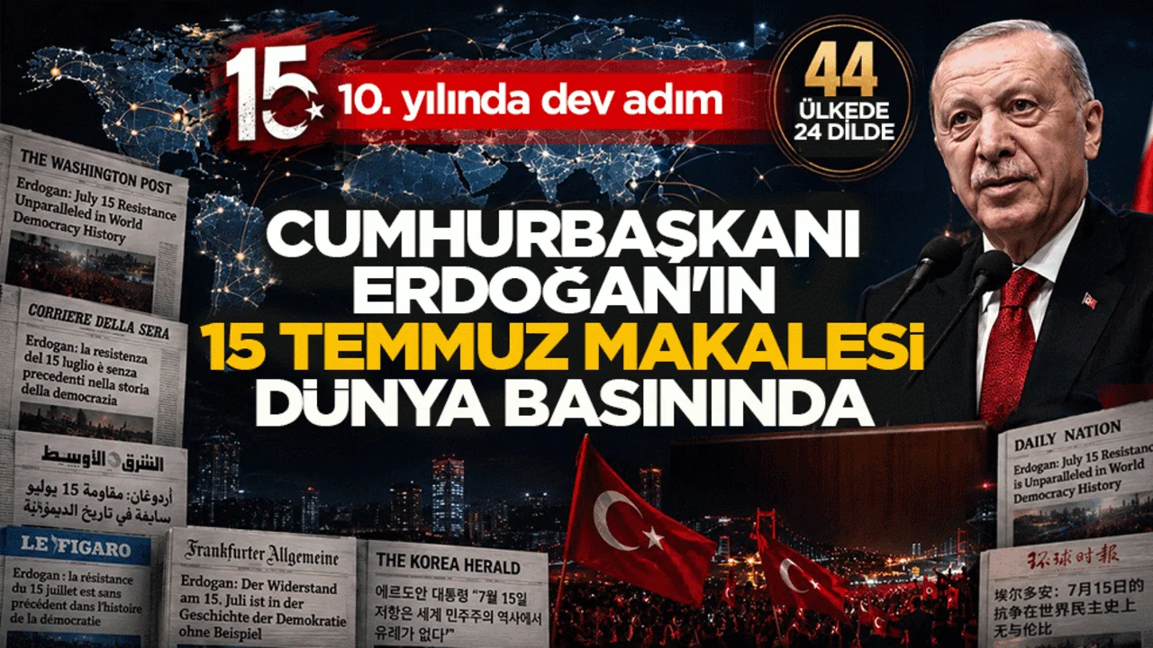 15 Temmuz'un 10. yılında dev adım: Başkan Erdoğan’ın makalesi dünya basınında