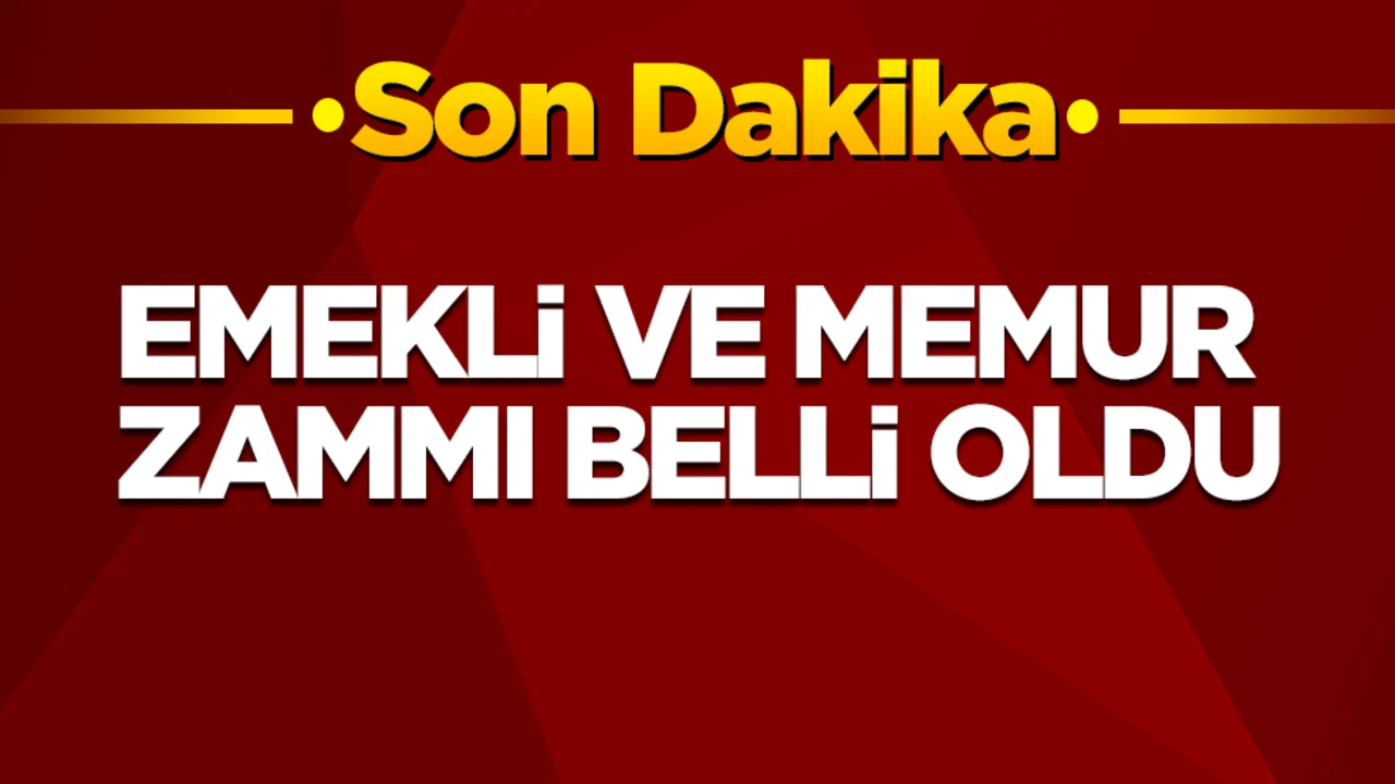 Son Dakika... Emekli ve Memur zammı belli oldu