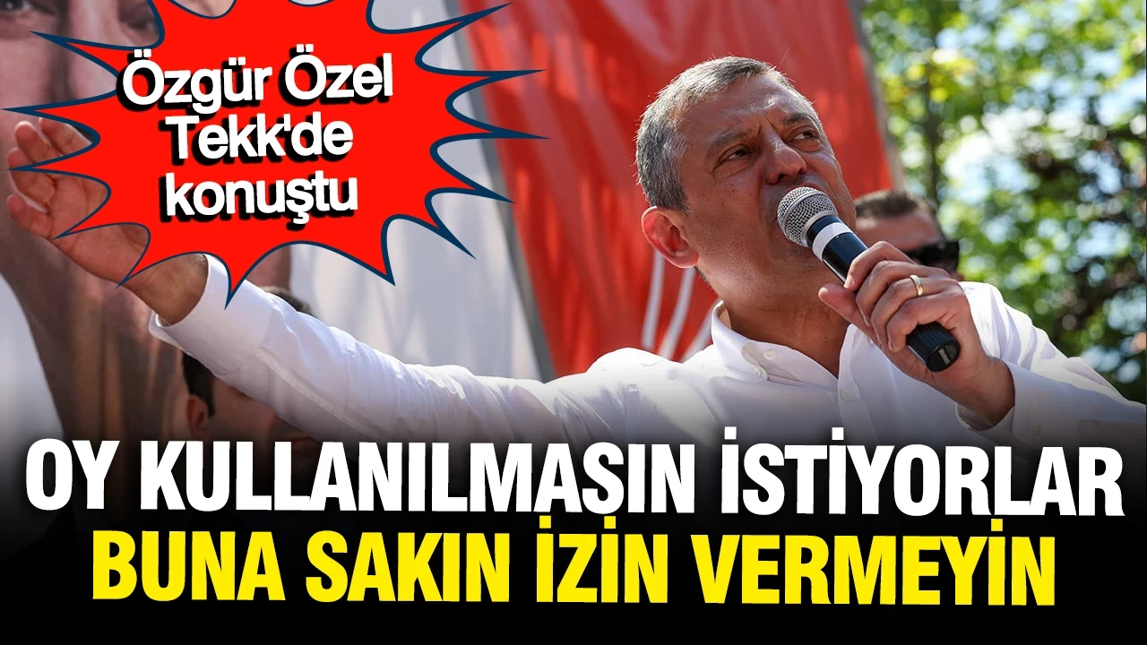 Özgür Özel Tekke'de konuştu: Oy kullanmayın istiyorlar, sakın ha
