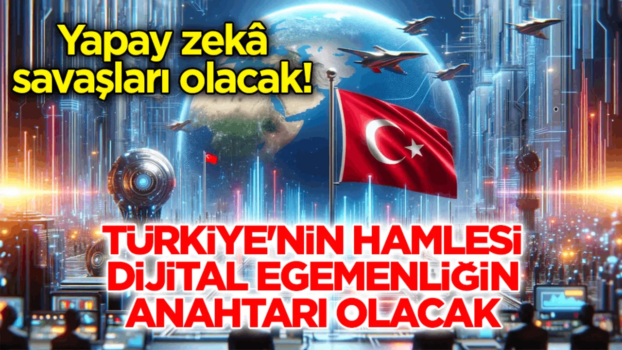 Yapay zekâ savaşları olacak! Türkiye'nin hamlesi dijital egemenliğin anahtarı olacak