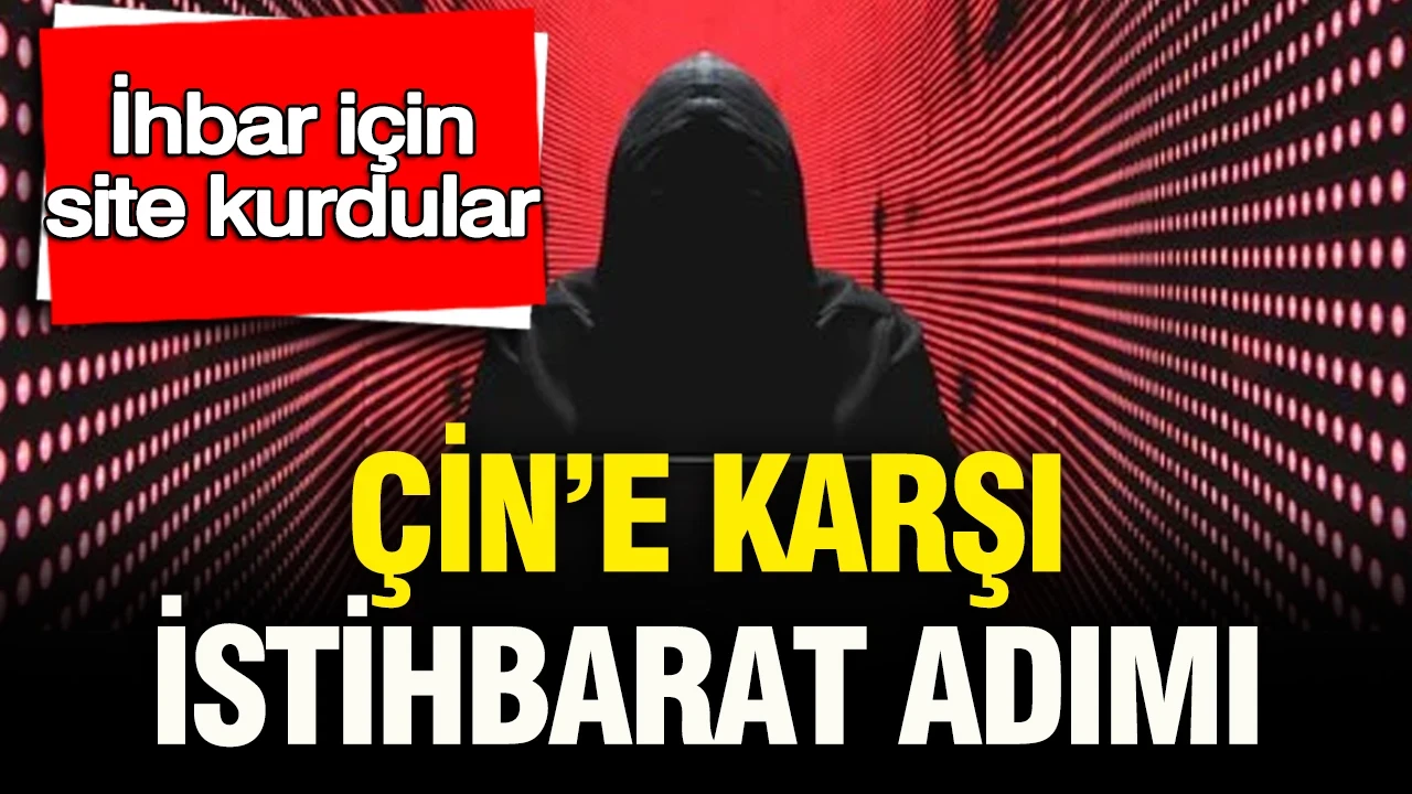 Çin’e karşı istihbarat adımı: İhbar için site kurdular